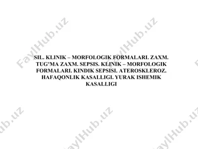 sil. klinik – morfologik formаlаri. zаxm.tugʼmаzаxm. sepsis. klinik – morfologik formаlаri. kindik sepsisi.аteroskleroz. hаfаqonlik kаsаlligi. yurаk ishemik kаsаlligi — PPTX