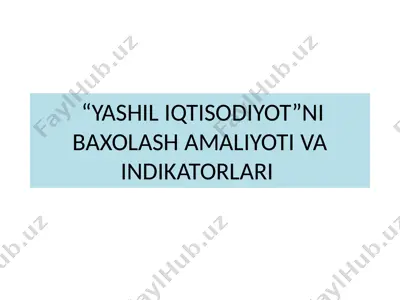 yashil iqtisodiyot nibaxolash amaliyoti va indikatorlari — PPTX