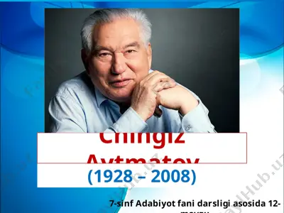 chingiz aytmatov 7-sinf — PPTX