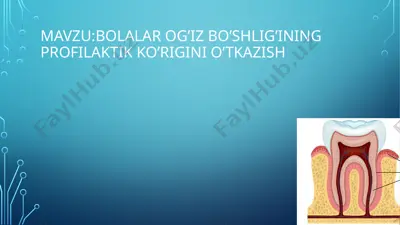 bolalar og'iz bo'shlig'i ning profilaktik ko'rgini o'tkazish — PPTX