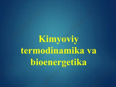 kimyoviy termodinamika va bioenergetika — PPTX