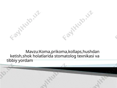 koma, prikoma, kollaps, hushdan ketish, shok holatlarida stomatolog texnikasi va tibbiy yordam — PPTX