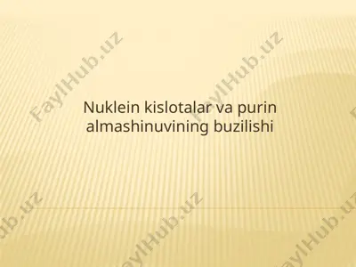 nuklein kislotalar va purin almashinuvini buzilishi — PPTX