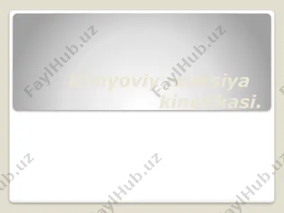 kimyoviy reaksiya kinetikasi — PPTX