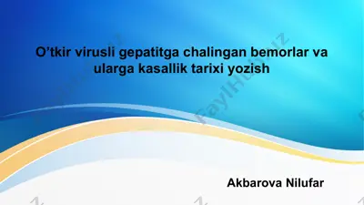o'tkir virusli gepatitga chalingan bemorlar va ularga kasallik tarixi yozish — PPTX
