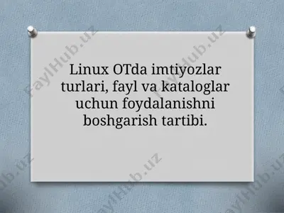 linux daimtiyozlar turlari va fayl va katalog boshqarish tartibi — PPTX