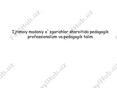 pedagogik professionalizm va pedagogik talim — PPTX