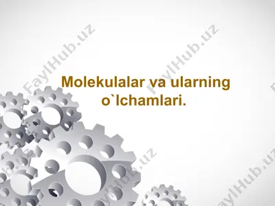 molekular va ularning o‘lchamlari — PPTX