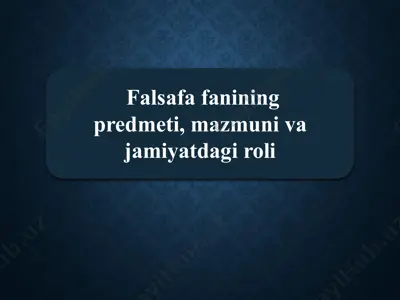 falsafafanining predmeti, mazmuni va g'oyasi — PPTX