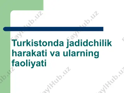 turkistondagi jadidchilik harakati va ularning faoliyati — PPTX