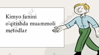 kimyo fanini o'qitishda muammoli metodlar — PPTX