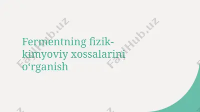 fermentning fizik-kimyoviy xossalarini oʻrganish — PPTX