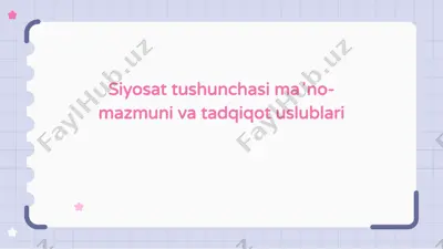 siyosat tushunchasi maʼno-mazmuni va tadqiqot uslublari — PPTX