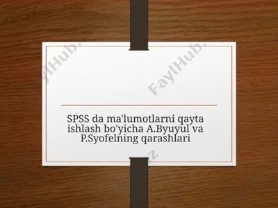 spss dama'lumotlarni qayta ishlash bo'yicha a. byuyul va p. syofelning qarashlari — PPTX