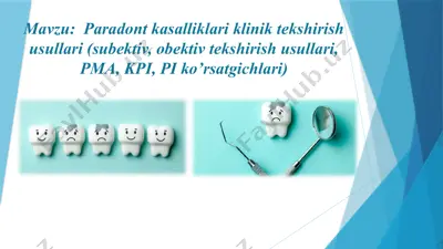 paradont kasalliklari klinik tekshirish usullari (subektiv, obektiv tekshirish usullari, pma, kpi, pi ko’rsatgichlari) — PPTX