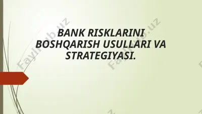 bank risklarini boshqarish usullari va strategiyasi — PPTX