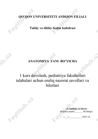 anatomiya fani bo’yicha 1 kurs davolash, pediatriya fakultetlari talabalari uchun oraliq nazorat savollari va biletlari — DOC