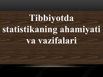 tibbiyotda statistikaning ahamiyati va vazifalari — PPTX