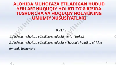 alohida muhofaza etiladigan hudud yerlari huquqiy holati to’g’risida tushuncha va huquqiy holatining umumiy xususiyatlari — PPTX