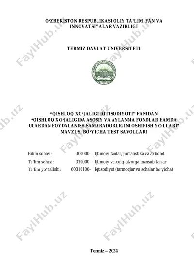 "qishloq xo‘jaligida asosiy va aylanma fondlar hamda ulardan foydalanish samaradorligini oshirish yo‘llari mavzusi bo‘yicha test savollari" — PDF