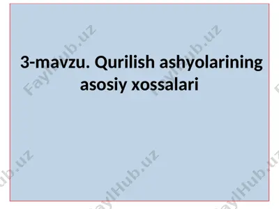 qurilish ashyolarining asosiy xossalari — PPT