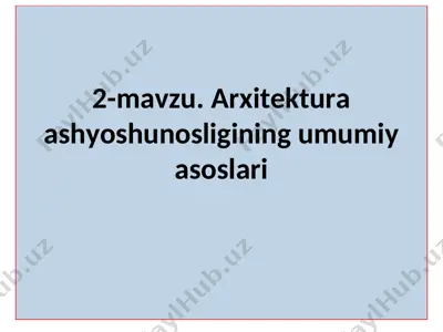 arxitektura ashyoshunosligining umumiy asoslari — PPT