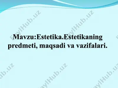 estetika. estetikaning predmeti, maqsadi va vazifalari — PPT