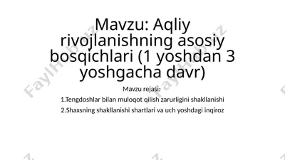 aqliy rivojlanishning asosiy bosqichlari (1 yoshdan 3 yoshgacha davr) — PPTX