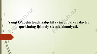 yangi o‘zbekiston xalqchil va insonparvar davlatni ijtimoiy-siyosiyahamiyati — PPTX
