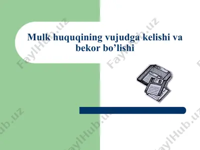 mulk huquqining vujudga kelishi va bekor bo’lishi — PPTX