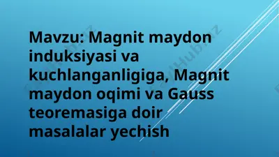magnitmaydoninduksiya va gaussteoremasi — PPTX