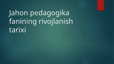 jahon pedagogikasi fanining rivojlanishi — PPTX
