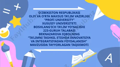 “ta’limni tashkil etishda innovatsiya va integratsiyadan foydalanish” mavzusida tayyorlagan taqdimot — PPTX