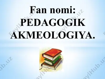 pedagogik akmelogiya — PPTX