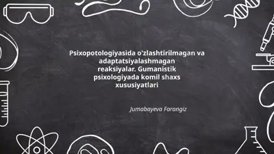 psixopotologiyasida o'zlashtirilmagan va adaptatsiyalashmagan reaksiyalar — PPTX