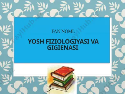 yosh fiziologiyasi va gigienasi — PPTX