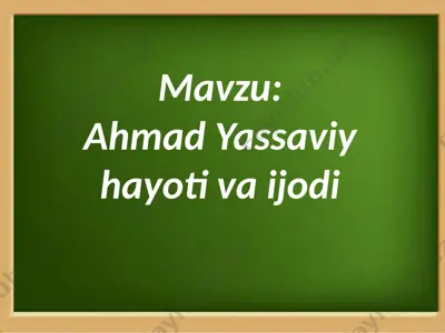 ahmad yassaviy hayoti va ijodi — PPTX