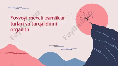 yovvoyi mevali osimliklar turlari va tarqalishimi organish — PPTX