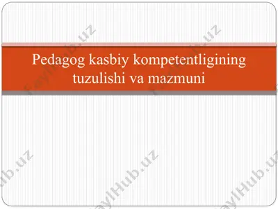 pedagogik kasbiy kompetentligining tuzilishi va mazmuni — PPTX