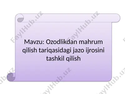 ozodlikdan mahrum qilish tariqasidagi jazo ijrosini tashkil qilish — PPTX