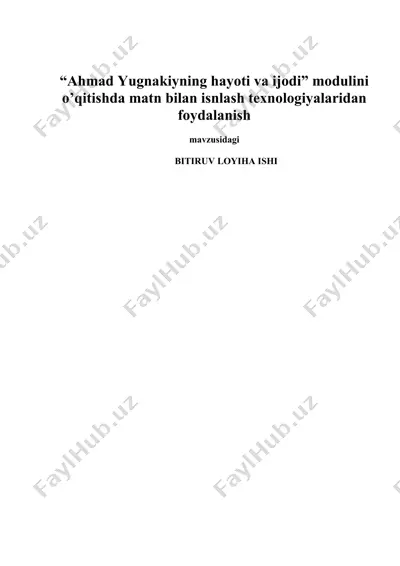 “ahmad yugnakiyning hayoti va ijodi” modulini o’qitishda matn bilan isnlash texnologiyalaridan foydalanish — DOCX