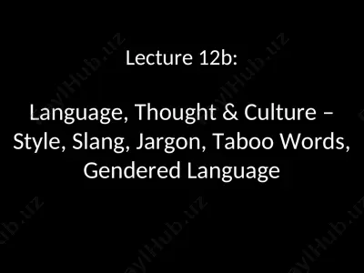 language, thought & culture – style, slang, jargon, taboo words, gendered language — PPT