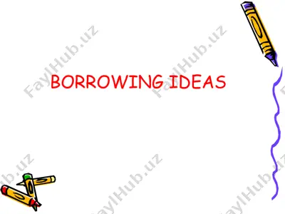 borrowing ideas — PPT