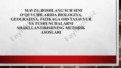boshlang‘ich sinf o‘quvchilarida biologiya, geografiya, fizika ga oid tushunchalarni shakllantirishning metodikasosi — PPTX