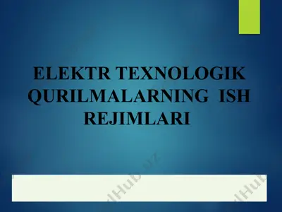 elektr texnologik qurilmalarning ish rejimlari — PPTX