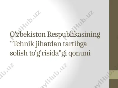 o'zbekiston respublikasining texnik jihatdan tartibga solish to’g’risidagi qonuni — PPTX