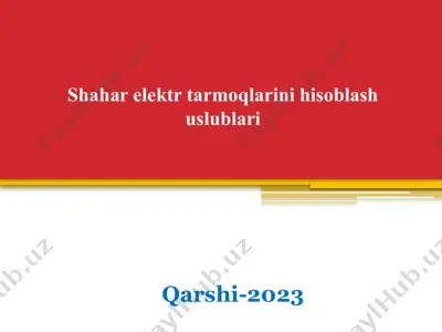 shahar elektrtarmoqlarini hisoblash uslublari — PPTX