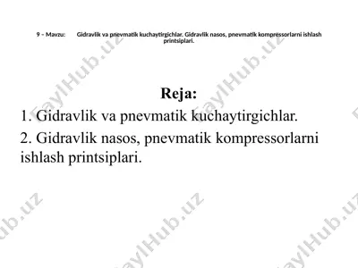 mavzu: gidravlik va pnevmatik kuchaytirgichlar. gidravlik nasos, pnevmatik kompressorlarni ishlash printsiplari — PPTX