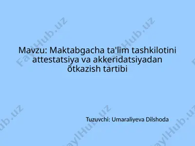 maktabgacha ta'lim tashkilotini attestatsiya va akkeridatsiyadan õtkazish tartibi — PPTX
