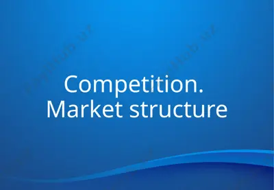 competition. market structure — PPTX